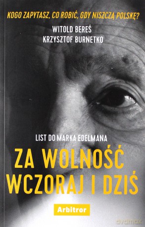 List do marka edelmana za wolność wczoraj i dziś - Witold Bereś, Krzysztof Burnetko [KSIĄŻKA]