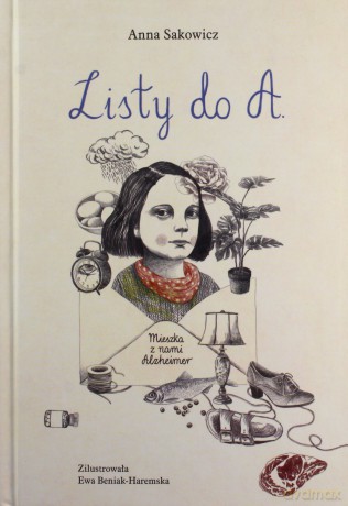 Listy do a mieszka z nami alzheimer - Anna Sakowicz [KSIĄŻKA]