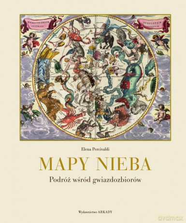 Mapy nieba podróż wśród gwiazdozbiorów - Elena Percivaldi [KSIĄŻKA]