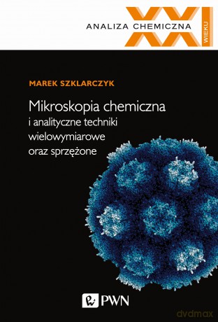 Mikroskopia chemiczna i analityczne techniki wielowymiarowe oraz sprzężone - Marek Szklarczyk [KSIĄŻKA]