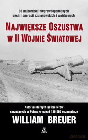 Największe oszustwa w II Wojnie Światowej - William Breuer [KSIĄŻKA]