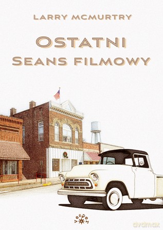 Ostatni seans filmowy - Larry Mcmurtry [KSIĄŻKA]