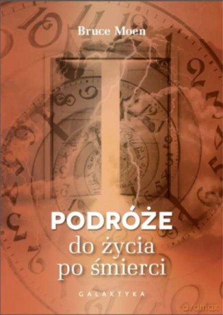 Podróże do życia po śmierci - Moen Bruce [KSIĄŻKA]