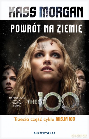 Powrót na Ziemię misja 100 (okładka filmowa) - Kass Morgan [KSIĄŻKA]