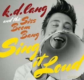 Lang K.D. And The Siss Boom Ba: Sing It Loud [CD]