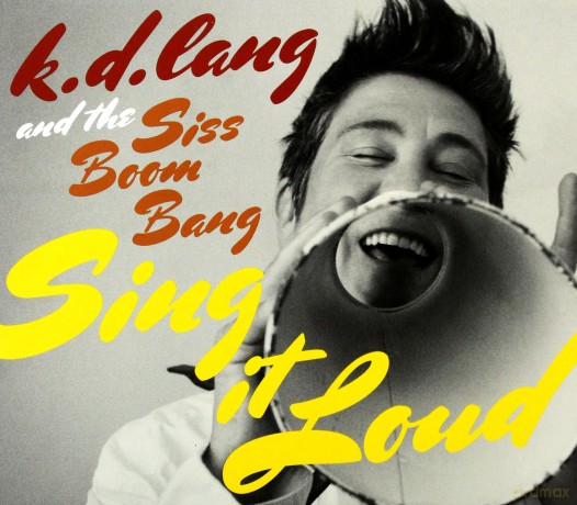Lang K.D. And The Siss Boom Ba: Sing It Loud [CD]