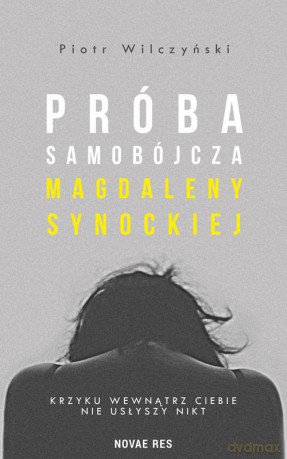 Próba samobójcza Magdaleny Synockiej - Piotr Wilczyński [KSIĄŻKA]