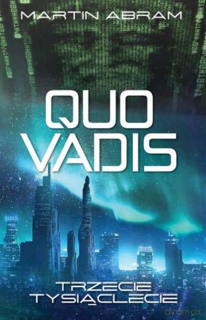 Quo vadis trzecie tysiąclecie - Martin Abram [KSIĄŻKA]