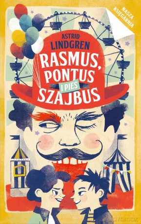 Rasmus Pontus i pies Szajbus - Astryd Lindgren [KSIĄŻKA]