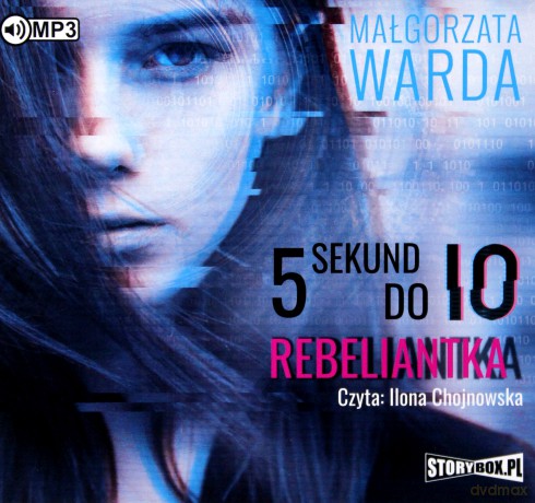 Rebeliantka. 5 sekund do IO (Tom 2) - Małgorzata Warda [AUDIOBOOK]