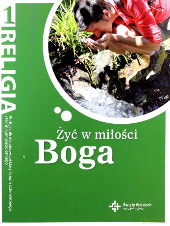 Religia. Żyć w miłości Boga. Podręcznik dla klasy 1 liceum po podstawówce - Jan Szpet, Danuta Jackowiak [KSIĄŻKA]