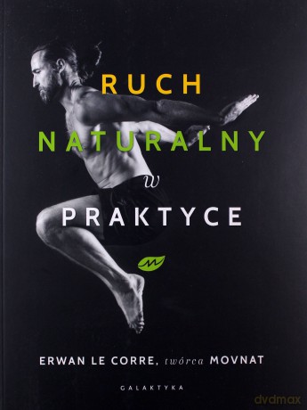 Ruch naturalny w praktyce - Erwan Le Corre [KSIĄŻKA]
