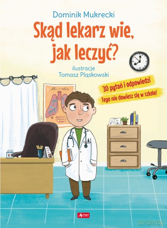 Skąd lekarz wie jak leczyć - Dominik Mukrecki [KSIĄŻKA]