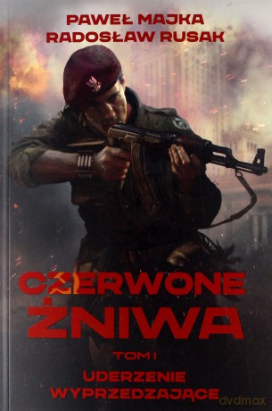 Uderzenie wyprzedzające. Czerwone żniwa (Tom 1) - Paweł Majka, Radosław Rusak [KSIĄŻKA]