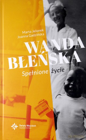 Wanda Błeńska. Spełnione życie - Joanna Gadzińska, Marta Jelonek [KSIĄŻKA]