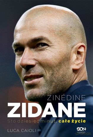 Zinedine Zidane. Sto dziesięć minut całe życie - Luca Caioli [KSIĄŻKA]