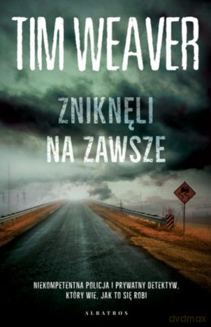 Zniknęli na zawsze - Tim Weaver [KSIĄŻKA]