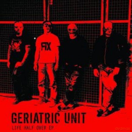Geriatric Unit: Life Half Over [CD]
