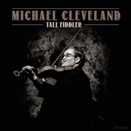 Michael Cleveland: Tall Fiddler [CD]