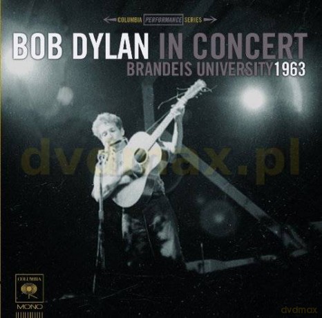 Bob Dylan: Bob Dylan In Concert: Brandeis University 1963 [CD]
