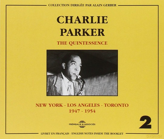 Charlie Parker: The Quintessence Vol. 2: New York-Los Angeles-Toronto 1947-1954 [2CD]