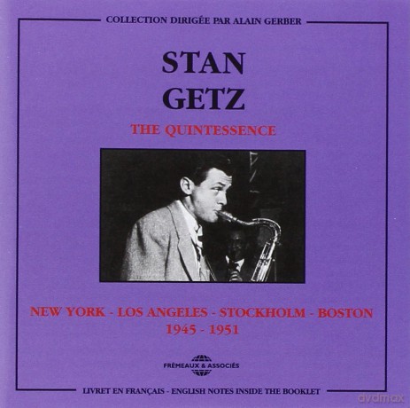 Stan Getz: The Quintessence: N.Y.-L.A.-Stockholm-Boston 1945-1951 [2CD]