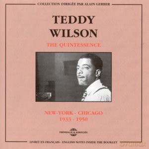 Teddy Wilson: The Quintessence: New York-Chicago 1933-1950 [2CD]