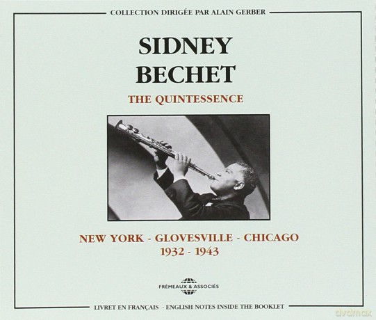 Sidney Bechet: The Quintessence: New York-Glovesville-Chicago 1932-1943 [2CD]