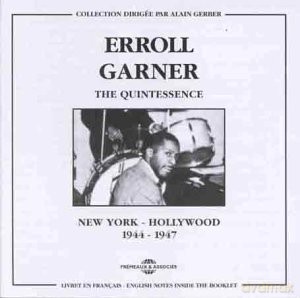 Erroll Garner: The Quintessence: New York-Hollywood 1944-1947 [2CD]