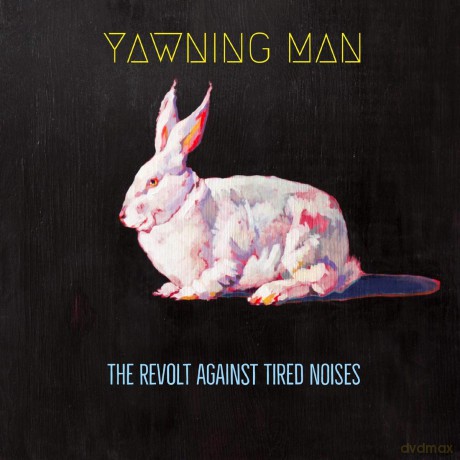 Yawning Man: The Revolt Against Tired Noises [CD]