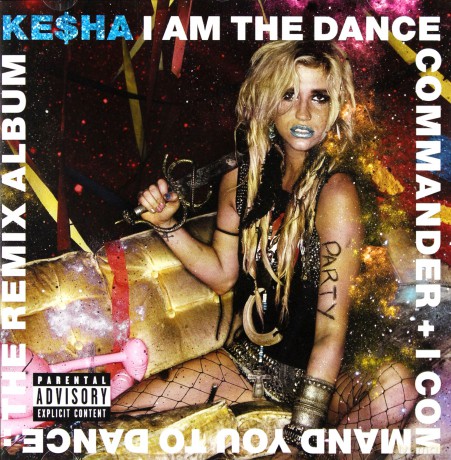 Ke$Ha: I Am The Dance Commander + I Command You To Dance: The Remix Album [CD]