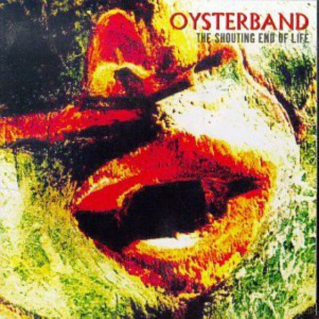 Oysterband: The Shouting End Of Life [CD]