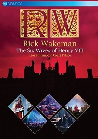 Rick Wakeman: The Six Wives Of Henry Viii [DVD]