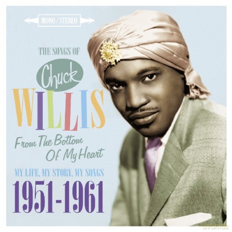 Chuck Willis: The Songs Of Chuck Willis-From The Bottom Of My Heart-My Life / My Stories / My Songs 1951-1961 [2CD]