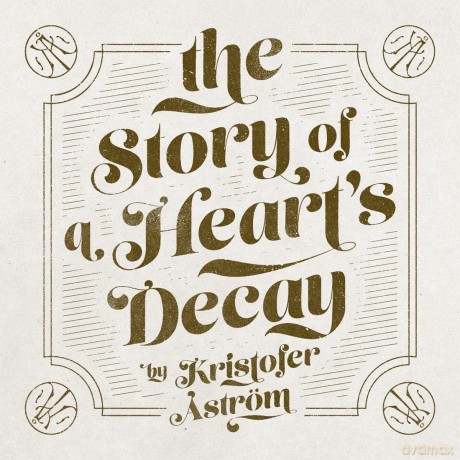 Kristofer Astrom: The Story Of A Heart's Decay [CD]