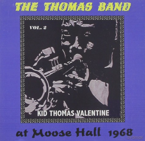 Kid Thomas Valentine: The Thomas Band At Moose Hall 1968-The Connecticut Traditional Jazz Club Vol 2 [CD]