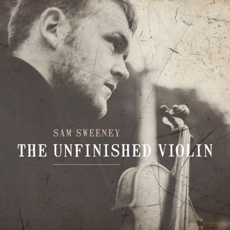 Sam Sweeney: The Unfinished Violin [CD]