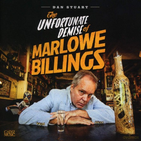 Dan Stuart: The Unfortunate Demise Of Marlowe Billings [CD]