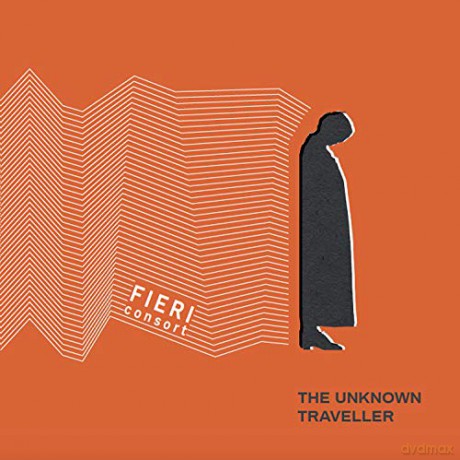Fieri Consort: The Unknown Traveller [CD]