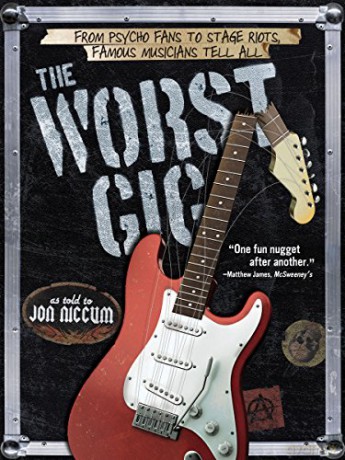 The Worst Gig: From Psycho Fans to Stage Riots. Famous Musicians Tell All [KSIĄŻKA]