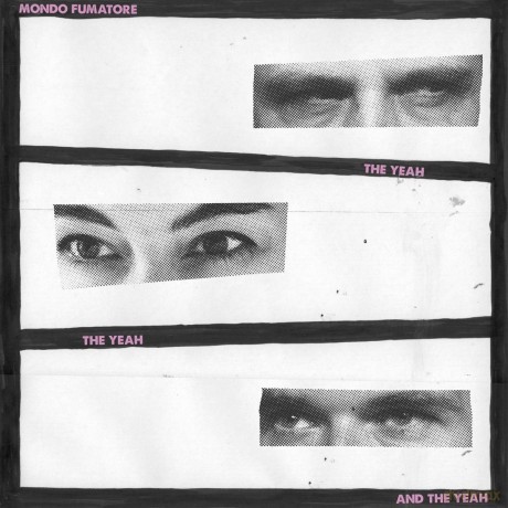 Mondo Fumatore: The Yeah. The Yeah And The Yeah [CD]