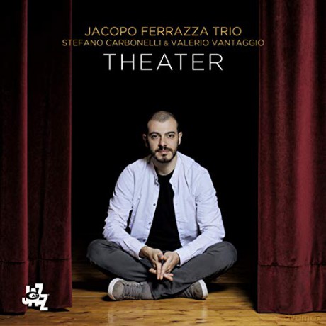 Jacopo Ferraza Trio: Theater [CD]