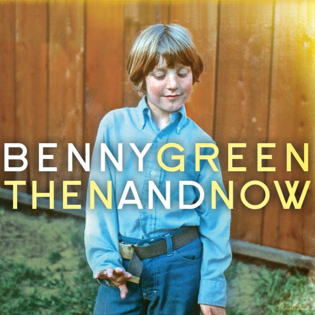 Benny Green: Then And Now [CD]