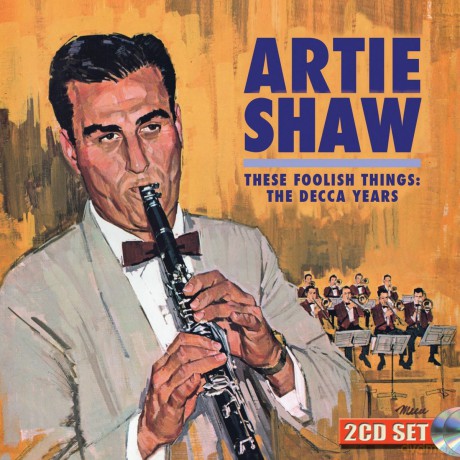 Artie Shaw: These Foolish Things: The Decca Years [2CD]