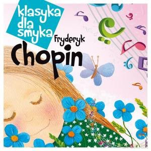 Klasyka Dla Smyka: Chopin (digipack) [CD]