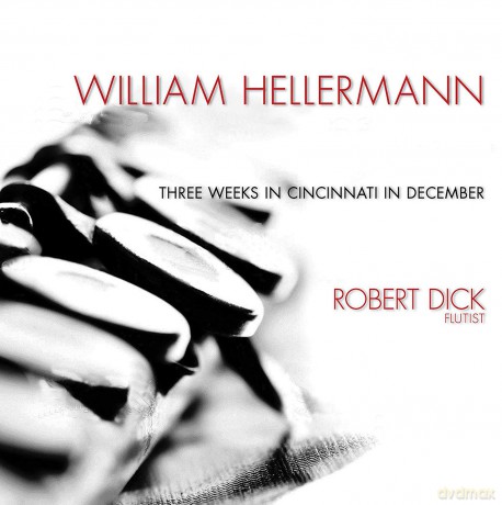 Robert Dick: Three Weeks In Cincinnati [CD]