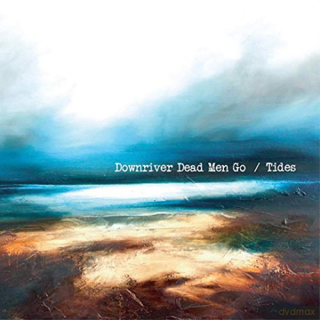 Downriver Dead Men Go: Tides [CD]