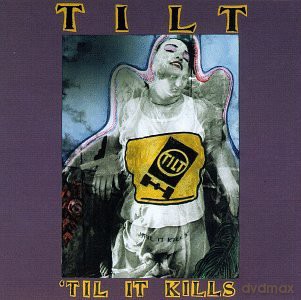 Tilt: Till It Kills [CD]