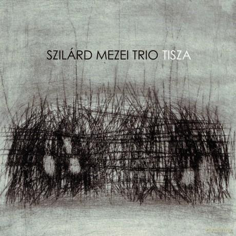 Szilard Mezei Trio: Tisza [CD]