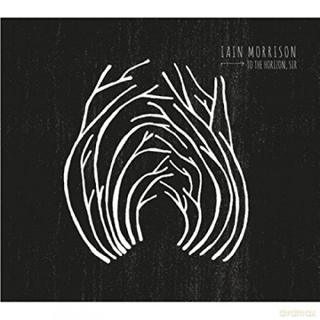 Iain Morrison: To The Horizon Sir [CD]